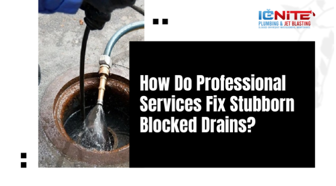 How Do Professional Services Fix Stubborn Blocked Drains?